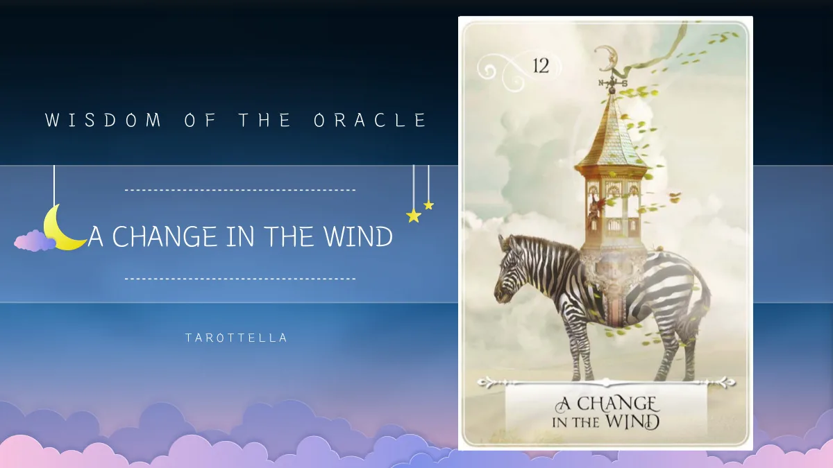 위즈덤 오브 더 오라클 – 12번 A CHANGE IN THE WIND 해석