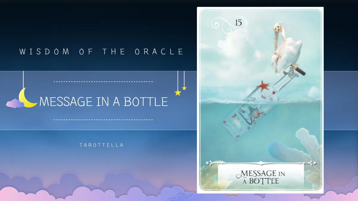 위즈덤 오브 더 오라클 – 15번 MESSAGE IN A BOTTLE 해석