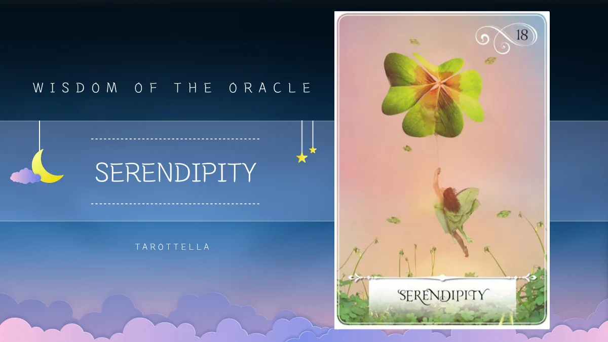 위즈덤 오브 더 오라클 – 18번 SERENDIPITY 해석