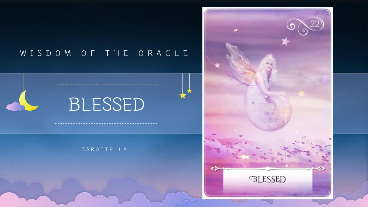 위즈덤 오브 더 오라클 – 22번 BLESSED 해석