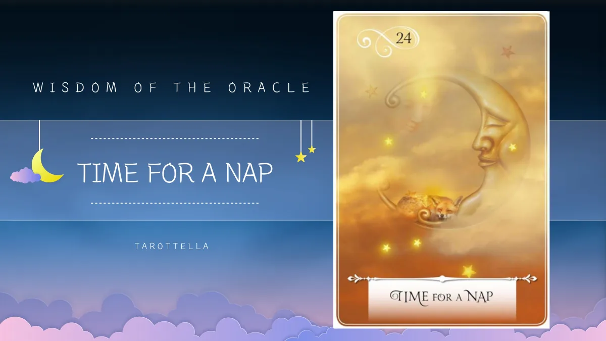 위즈덤 오브 더 오라클 – 24번 TIME FOR A NAP 해석