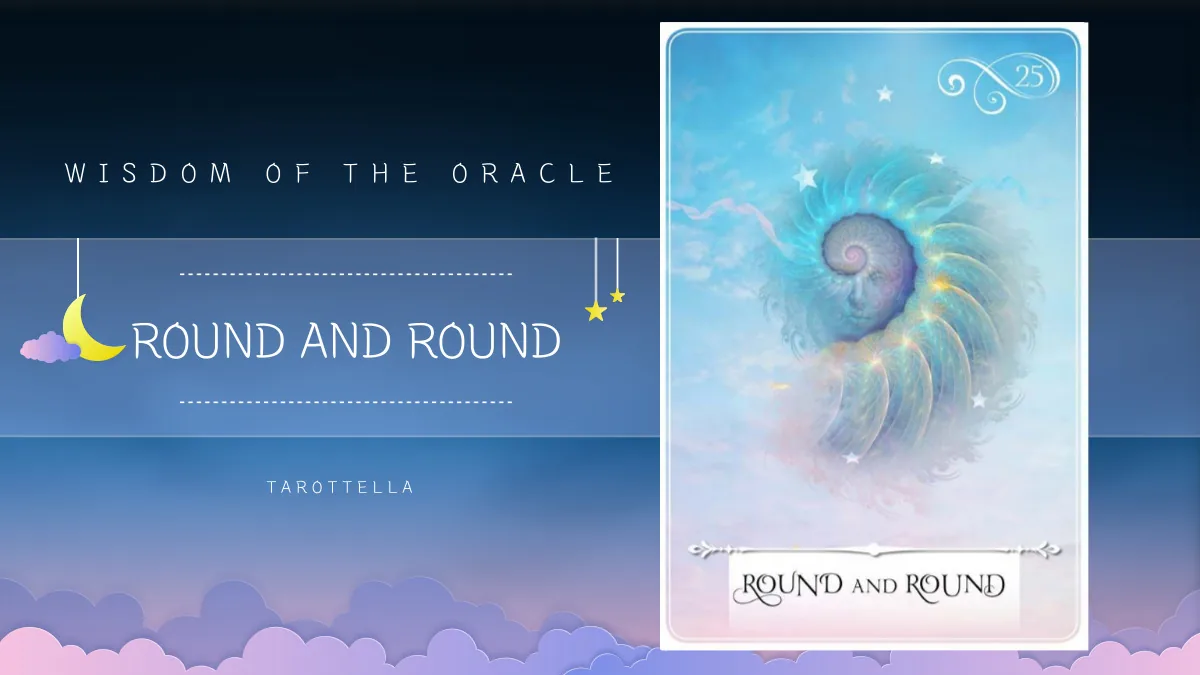 위즈덤 오브 더 오라클 – 25번 ROUND AND ROUND 해석