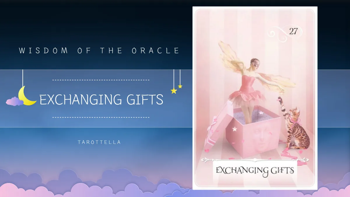 위즈덤 오브 더 오라클 – 27번 EXCHANGING GIFTS 해석