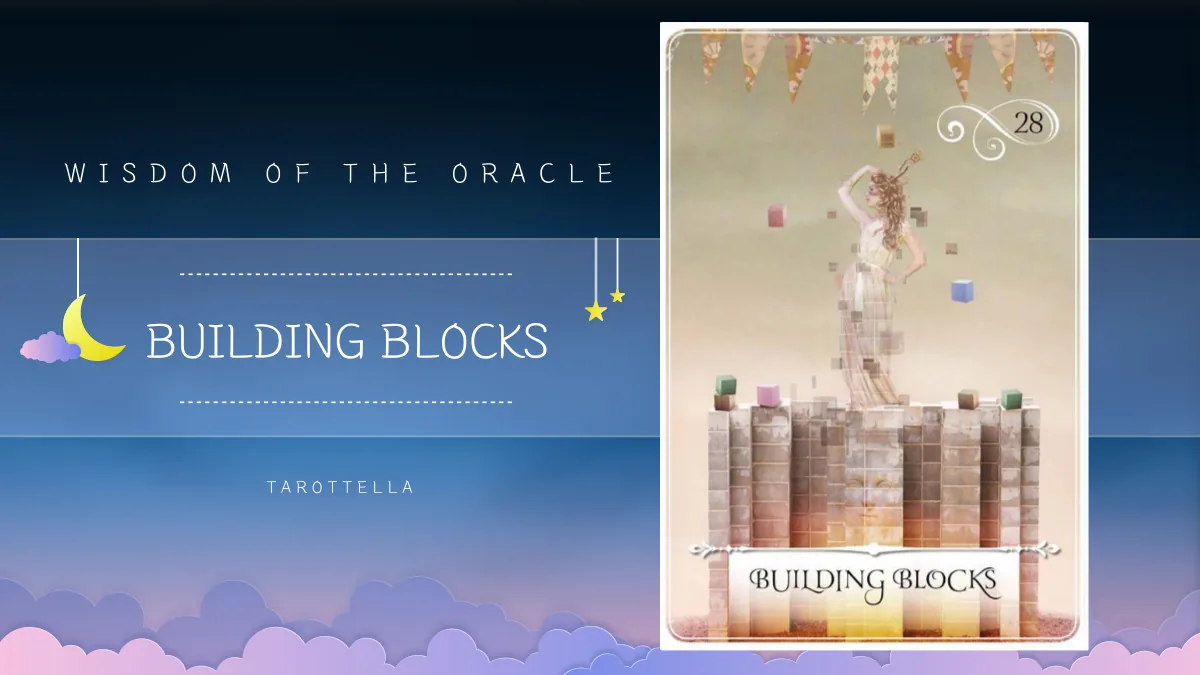 위즈덤 오브 더 오라클 – 28번 BUILDING BLOCKS 해석