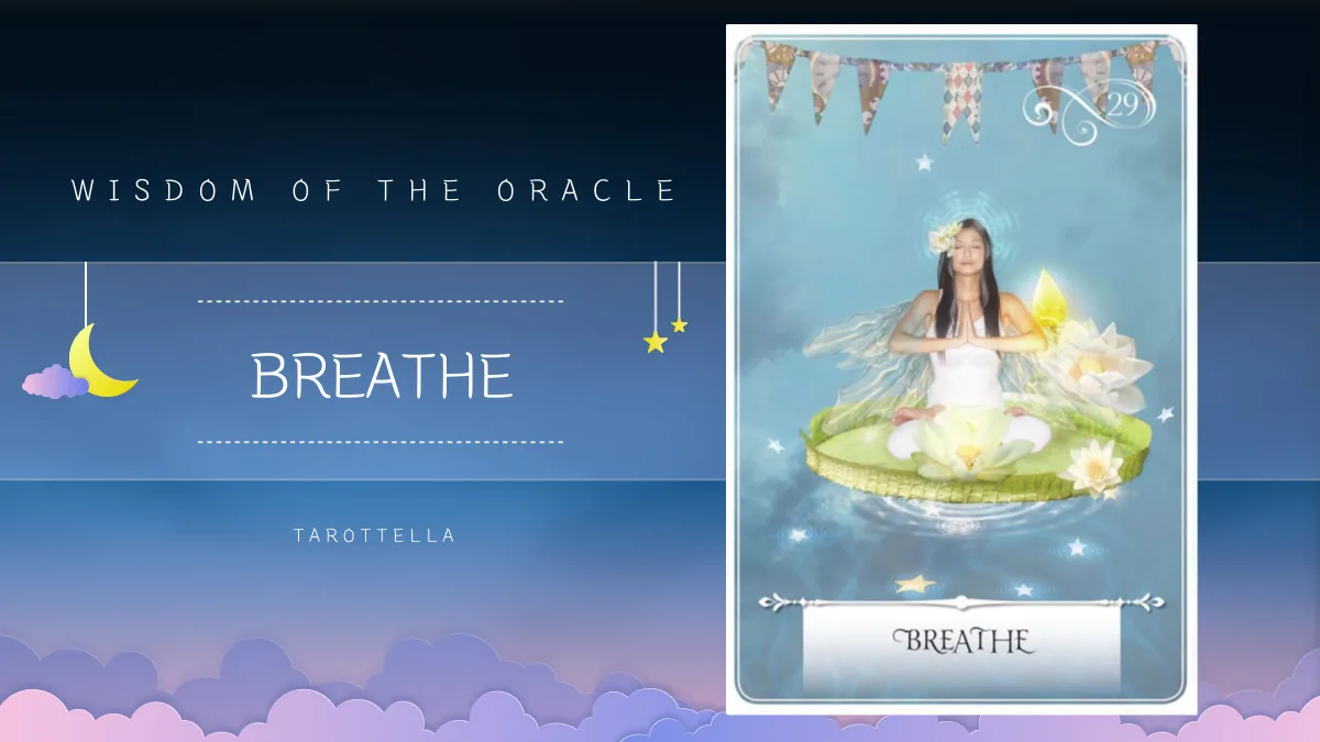 위즈덤 오브 더 오라클 – 29번 BREATHE 해석