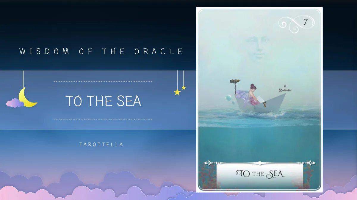 위즈덤 오브 더 오라클 – 7번 TO THE SEA 해석